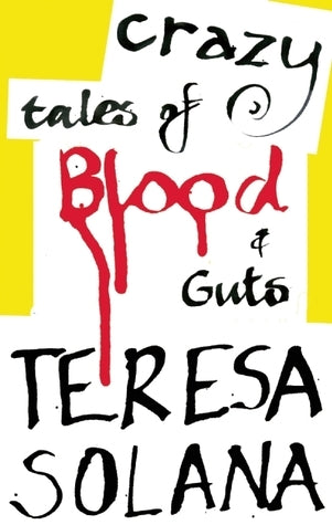 Reviews for  Crazy Tales of Blood and Guts by Teresa Solana