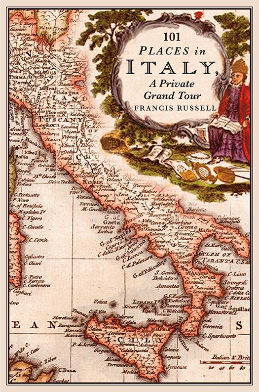 Francis Russell - 101 Places in Italy, A Private Grand Tour