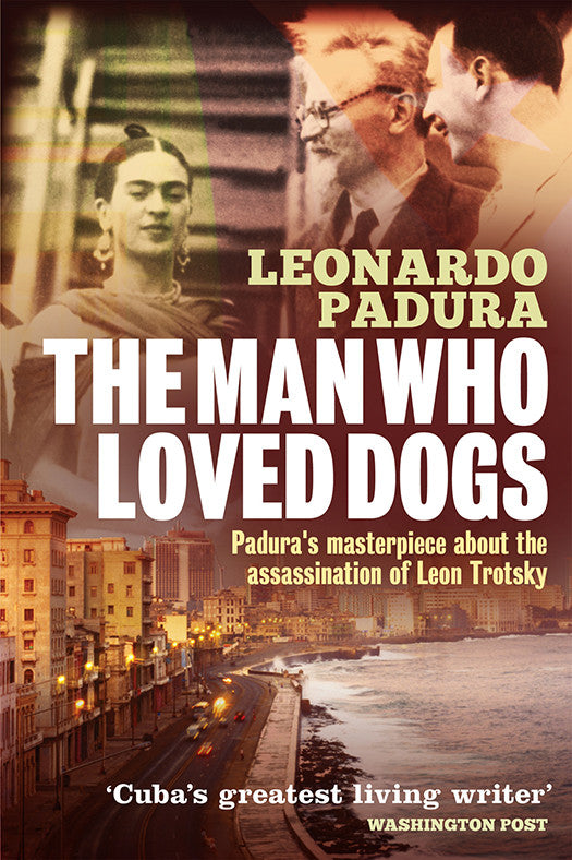 Leonardo Padura - The Man Who Loved Dogs